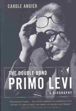 The Double Bond : Primo Levi : a Biography （Reprint）