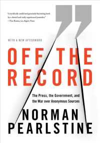 Off the Record: The Press, the Government, and the War Over Anonymous Sources