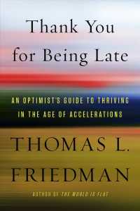 Thank You for Being Late : An Optimist's Guide to Thriving in the Age 