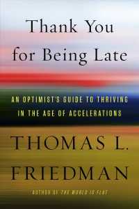 Thank You for Being Late : An Optimist's Guide to Thriving in the Age of Accelerations (OME C-FORMAT)