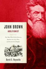 John Brown, Abolitionist : The Man Who Killed Slavery, Sparked the Civil War, and Seeded Civil Rights （1ST）