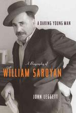 A Daring Young Man : A Biography of William Saroyan