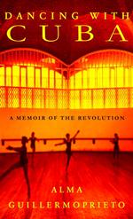 Dancing with Cuba : A Memoir of the Revolution （1ST）