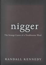 Nigger : The Strange Career of a Troublesome Word （1ST）