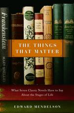 The Things That Matter : What Seven Classic Novels Have to Say about the Stages of Life