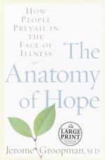 The Anatomy of Hope : How People Prevail in the Face of Illness (Random House Large Print) （LRG）