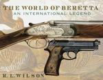The World of Beretta : An International Legend