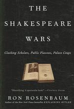 The Shakespeare Wars : Clashing Scholars, Public Fiascoes, Palace Coups