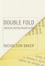 Double Fold : Libraries and the Assault on Paper （1ST）