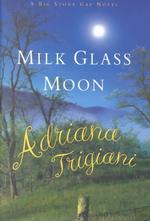Milk Glass Moon : A Big Stone Gap Novel