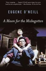 A Moon for the Misbegotten : A Play in 4 Acts