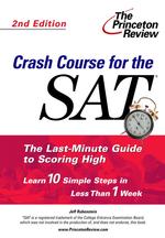 Crash Course for the Sat : The Last-minute Guide to Scoring High (Princeton Review Series) （2ND）