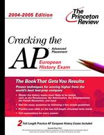 Cracking the Ap European History Exam 2004-2005 Edition (Princeton Review Series)