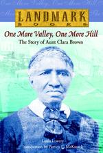 One More Valley, One More Hill : The Story of Aunt Clara Brown (Landmark Books) （Reprint）