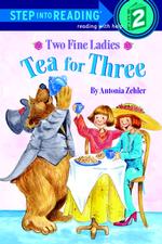 Two Fine Ladies : Tea for Three (Step into Reading. Step 1)