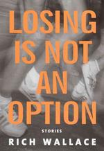 Losing Is Not an Option : Stories