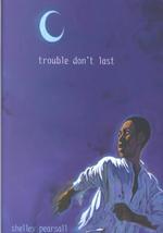 Trouble Don't Last (Scott O'dell Award for Historical Fiction (Awards)) （1ST）