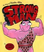 Strong Man : The Story of Charles Atlas