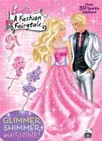 Glimmer, Shimmer, and Shine! (Barbie, a Fashion Fairytale) （ACT CLR CS）