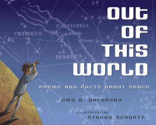 Out of This World : Poems and Facts about Space