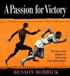 A Passion for Victory : The Story of the Olympics in Ancient and Early Modern Times