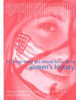 33 Things Every Girl Should Know about Women's History : From Suffragettes to Skirt Lengths to the E.R.A. （1ST）