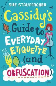 Cassidy's Guide to Everyday Etiquette and Obfuscation