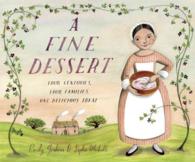 A Fine Dessert : Four Centuries, Four Families, One Delicious Treat