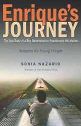 Enrique's Journey : The True Story of a Boy Determined to Reunite with His Mother （Reprint）