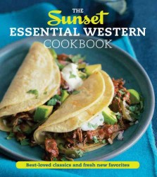 The Sunset Essential Western Cookbook : Best-Loved Classics and Fresh New Favorites （1ST）