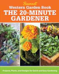 Western Garden Book : The 20-Minute Gardener: Projects, Plants and Designs for Quick and Easy Gardening （1ST）