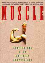 Muscle : Confessions of an Unlikely Bodybuilder （Reprint）