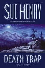 Death Trap : An Alaska Mystery (Henry, Sue)
