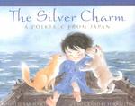 The Silver Charm : A Folktale from Japan