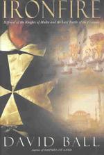 Ironfire: a Novel of the Knights of Malta and the Last Battle of the Crusades