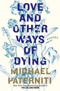 Love and Other Ways of Dying : Essays