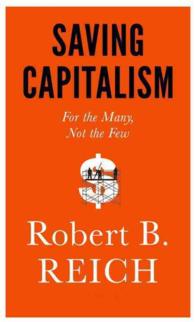 Ｒ．Ｂ．ライシュ『最後の資本主義』（原書）<br>Saving Capitalism : For the Many, Not the Few