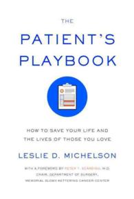 The Patient's Playbook : How to Save Your Life and the Lives of Those You Love （1ST）