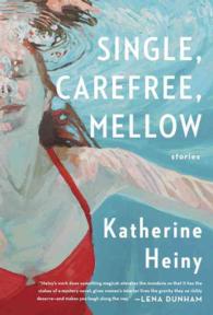 Single, Carefree, Mellow : Stories
