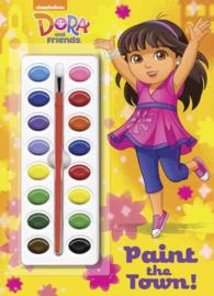 Paint the Town! (Dora and Friends) （ACT CLR CS）