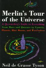 Merlin's Tour of the Universe : A Skywatcher's Guide to Everything from Mars and Quasars to Comets, Planets, Blue Moons, and Werewolves （1ST）