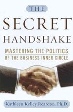 The Secret Handshake : Mastering the Politics of the Business Inner Circle （1ST）