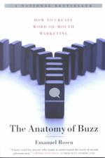 The Anatomy of Buzz : How to Create Word-Of-Mouth Marketing