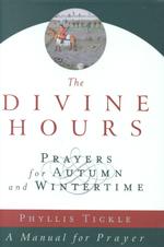 The Divine Hours : Prayers for Autumn and Wintertime （1ST）
