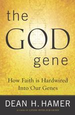 The God Gene : How Faith Is Hardwired into Our Genes