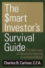 The Smart Investor's Survival Guide : The Nine Laws of Successful Investing in a Volatile Market （Reprint）