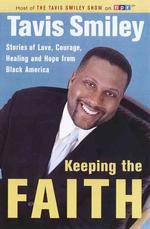 Keeping the Faith : Stories of Love, Courage, Healing and Hope from Black America （1ST）