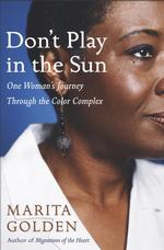 Don't Play in the Sun : One Woman's Journey through the Color Complex