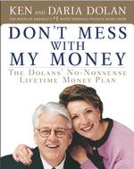 Don't Mess with My Money : The Dolans' No-Nonsense Lifetime Money Plan （1ST）