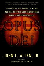 Opus Dei: An Objective Look Behind the Myths and Reality of the Most Controversial Force in the Catholic Church